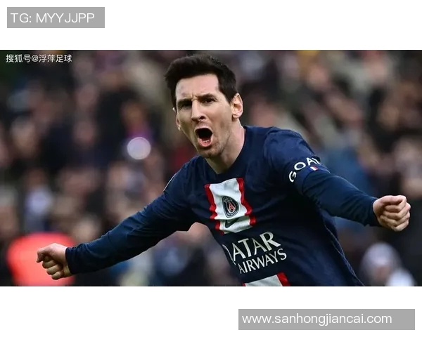 足球巨星梅西转会巴黎圣日耳曼后的表现与影响解析